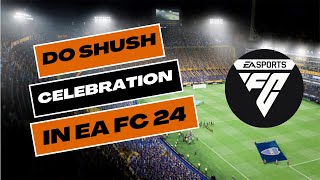 How to Do Shush Celebration in EA FC 24 2024 [upl. by Cybil]