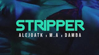 STRIPPER  MA x ALEJOATK x DAMBA PROD LAVISSIÓN [upl. by Ahsiekar387]