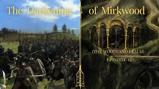 The Darkening of Mirkwood Ep 14 [upl. by Arej]