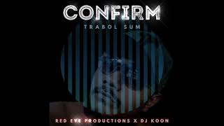 Trabol SumConfirm Official Audio [upl. by Lilias]