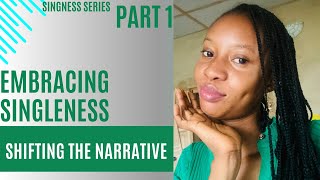 Embracing singleness Shifting the narrative part 1 [upl. by Yorick]