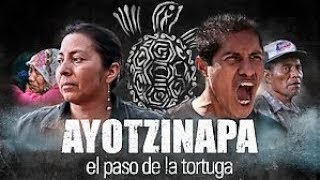 AYOTZINAPA El paso de la tortuga documental [upl. by Kenyon]