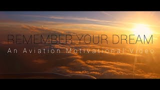 REMEMBER YOUR DREAM  An Aviation Motivational Video [upl. by Lionel]