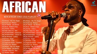 Popular African Music Playlist 2022  Greatest African Songs 2022 Mix Collection  JoeBoy Wizkid [upl. by Driscoll]