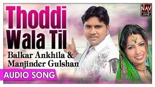 Thoddi Wala Til  Balkar Ankhila amp Manjinder Gulshan  Punjabi Duet Audio Songs  Priya Audio [upl. by Annot]