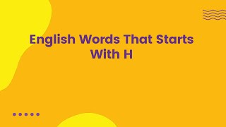 English Words That Starts With H [upl. by Eecyaj]