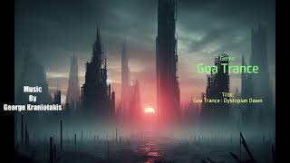 Goa Trance  Dystopian Dawn By George Kraniotakis  Goa Trance Genre  Official Music Track [upl. by Leonid683]