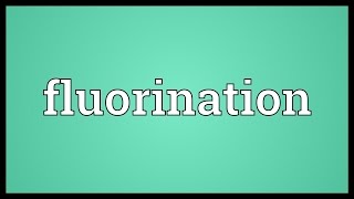 Fluorination Meaning [upl. by Ilke461]