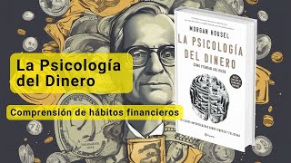 La Psicología del Dinero  Comprensión de hábitos financieros  Escucha Historias [upl. by Adleremse]