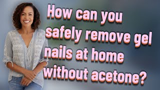 How can you safely remove gel nails at home without acetone [upl. by Saibot46]