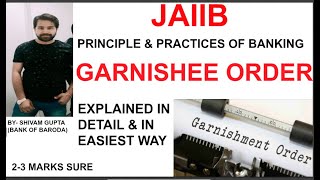 GARNISHEE ORDER FULL CONCEPTS  APPLICABLE CASES  PRINCIPLE amp PRACTICES OF BANKING JAIIB 2020 [upl. by Bruell]