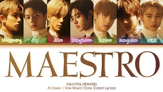 AI COVER HOW WOULD ENHYPEN SING MAESTRO BY SEVENTEEN Color Coded Lyrics [upl. by Aimas]