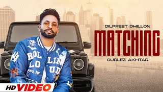 Matching HD Video  Dilpreet Dhillon  Latest Punjabi Songs 2024  New Punjabi Songs 2024 [upl. by Magnien7]