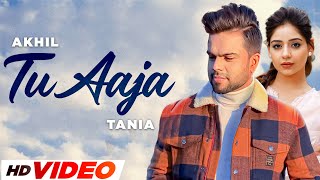 Tu Aaja  Akhil HD Video  Tania  Happy Raikoti  Latest Punjabi Songs 2024 [upl. by Koch726]