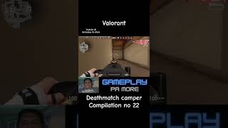 Valorant deathmatch camper compilation no 22 Valorant camper deathmatch gameplay [upl. by Hayyim14]