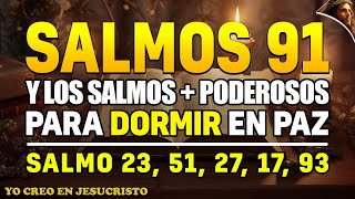 SALMOS 91 Y LOS SALMOS  PODEROSOS 23 51 27 17 93 PARA DORMIR EN PAZ 3 HORAS [upl. by Jezreel]