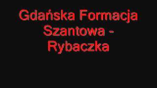 Gdańska Formacja Szantowa  Rybaczka [upl. by Nalad718]