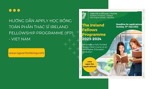 MỚI  Hướng dẫn viết hồ sơ nộp học bổng toàn phần Thạc sĩ Ireland Fellows Programme  Vietnam [upl. by Aineval]