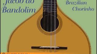 The Best of Jacob do Bandolim  Brazilian Chorinho [upl. by Innis]