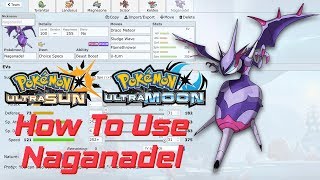 How to use Naganadel A Competitive Moveset Guide for Pokemon Ultra Sun and Moon w FlamingVictini [upl. by Enneyehs300]