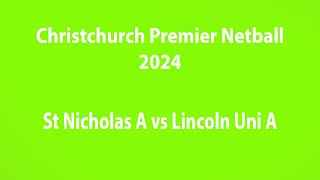 Christchurch Premier Netball St Nicholas A vs Lincoln Uni A 23724 netball test footage [upl. by Royd]