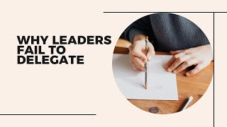 Why Leaders fail to delegate LeadershipDelegationWhyLeadersFailEffectiveLeadership [upl. by Rebeca978]