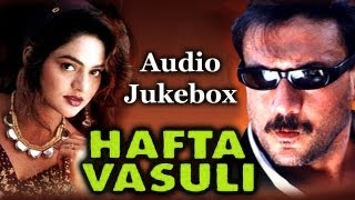 Hafta Vasuli  All Songs  Jackie Shroff  Kumar Sanu  Kavita Krishnamurthy  Nayan Rathod [upl. by Evangelist]