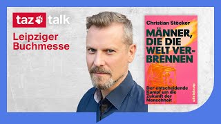 Christian Stöcker Männer die die Welt verbrennen – taz Talk meets Buchmesse Leipzig [upl. by Salisbury]