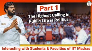 Part 1  The Highest Calling in Public Life is Politics  Annamalai  IIT Madras  annamalai [upl. by Adeehsar510]