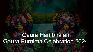 Gaura Hari Bhajan on Gaura Purnima Celebration 2024 [upl. by Leiand121]