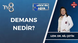 Demans Nedir  Uzm Dr Nil Çetin  8de Sağlık [upl. by Masha]