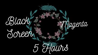 Black Screen  Magenta  5 Hours [upl. by Moersch]