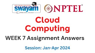 Nptel Cloud Computing Week 7 Assignment 7 Answers and Solutions 2024  Swayam Platform [upl. by Anaugahs]