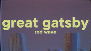 Rod Wave  Great Gatsby Lyrics [upl. by Etsirk16]