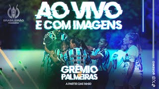 AO VIVO E COM IMAGENS  GRÊMIO x PALMEIRAS CAMPEONATO BRASILEIRO FEMININO A1 2024 [upl. by Murat]