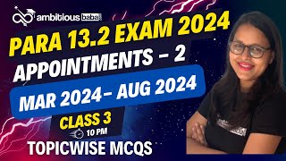 Para 132 Exam 2024  Topicwise Current Affairs in MCQs  APPOINTMENTS 2Mar  Aug  Ambitiousbaba [upl. by Daniell]