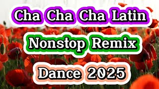 Cha Cha Cha Latin Nonstop Remix Dance 2025 [upl. by Ainoet]