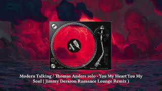 Modern Talking  You My Heart You My Soul  Jimmy Derason Romance Lounge Remix [upl. by Ayak288]