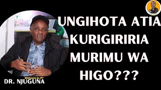 UNGIHOTA ATIA KWIRIGIRIRIA MURIMU WA HIGO BY DR NJUGUNA [upl. by Inimak]