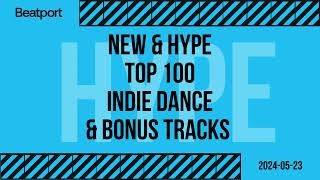 Beatport Top 100 Indie Dance Best amp New  Bonus Tracks May 2024 [upl. by Htenay]