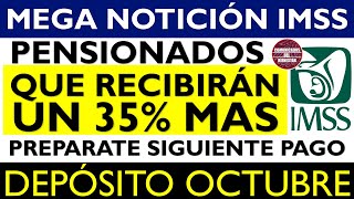 💥📢 Depositan a PENSIONADOS 🔥 AUMENTO del 35 en monto de PAGO de Pensión IMSS 2024 en OCTUBRE [upl. by Raleigh]