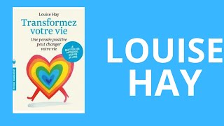 TRANSFORMEZ VOTRE VIE LOUISE HAY LIVRE AUDIO [upl. by Debo]