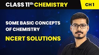 Some Basic Concepts of Chemistry  NCERT Solutions  Class 11 Chemistry Chapter 1 [upl. by Veljkov]