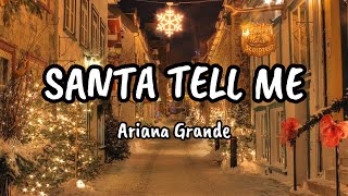 Ariana Grande  Santa Tell Me  Lyrics [upl. by Mungovan]