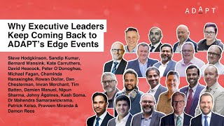 Why executive leaders keep coming back to ADAPTs Edge Events [upl. by Irrac]