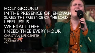 Christian Life Center  Holy GroundIn The Presence Of JehovahSurely The Presence Medley [upl. by Hearsh]