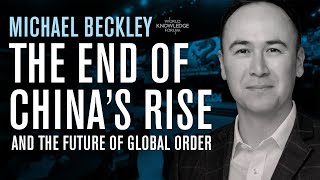 Michael Beckley on The End of China’s Rise amp the Future of Global Order  WORLD KNOWLEDGE FORUM 2024 [upl. by Eilema]