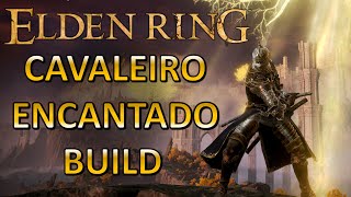 Build de Cavaleiro EncantadoMago de Batalha  Elden Ring [upl. by Siroval]