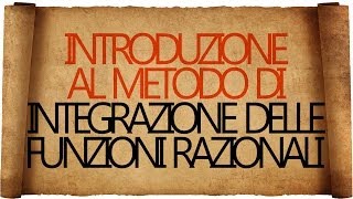 Integrazione delle Funzioni Razionali  Introduzione [upl. by Karlyn]