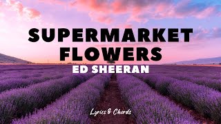 Supermarket Flowers  Ed Sheeran  Lyrics and Chords [upl. by Alikahs]